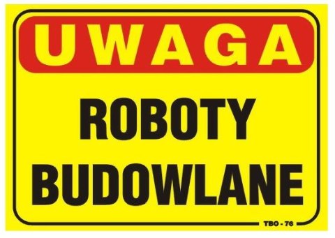 TABLICA 35*25CM UWAGA! ROBOTY BUDOWLANE UN TABLICA 35*25CM UWAGA! ROBOTY BUDOWLANE UN