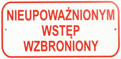 TABLICA MAŁA 10*20CM NIEUPOWAŻNIONYM WSTĘP WZBRONIONY UN TABLICA MAŁA 10*20CM NIEUPOWAŻNIONYM WSTĘP WZBRONIONY UN