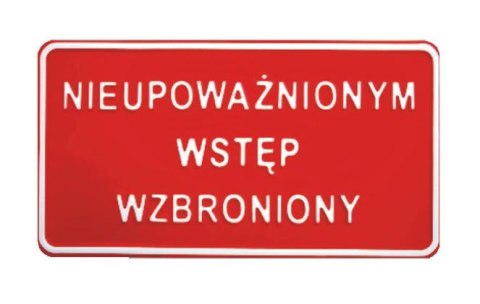 TABLICA 15*29CM NIEUPOWAŻNIONYM WSTĘP WZBRONIONY UN TABLICA 15*29CM NIEUPOWAŻNIONYM WSTĘP WZBRONIONY UN