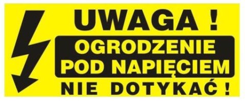 TABLICA 23*10CM UWAGA! OGRODZENIE POD NAPIĘCIEM NIE DOTYKAĆ UN TABLICA 23*10CM UWAGA! OGRODZENIE POD NAPIĘCIEM NIE DOTYKAĆ UN